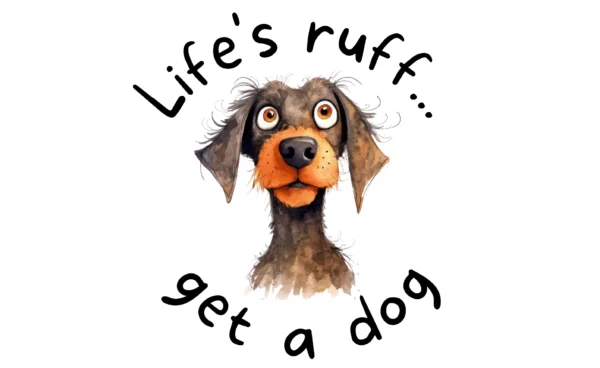 'Life's Ruff - Get a dog' sticker